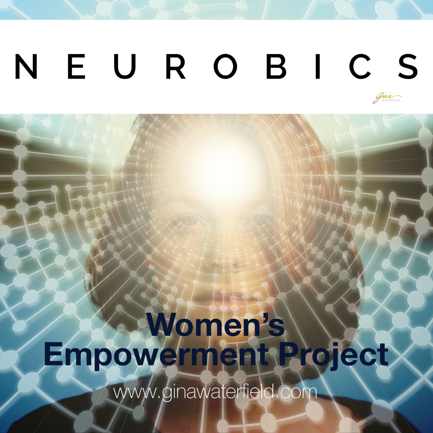 Neurobics, Intuition, and Mental Mastery | Gina Waterfield